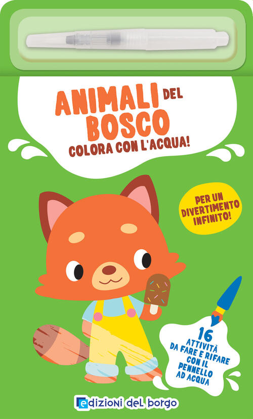 Animali Del Bosco. Colora Con L'acqua! Con Pennarello Ad Acqua Edizioni Del Bo