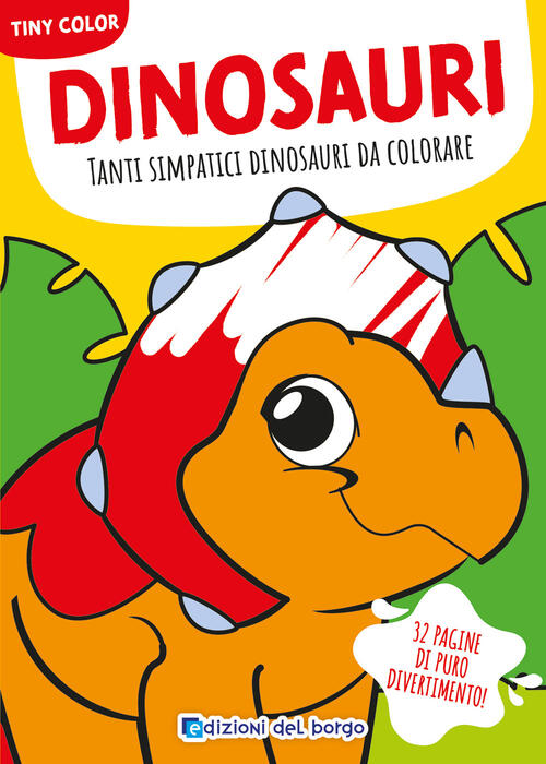 Dinosauri. Tanti Simpatici Dinosauri Da Colorare Edizioni Del Borgo 2025