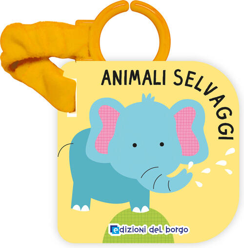 Animali Selvaggi. Libro Passeggino Edizioni Del Borgo 2025