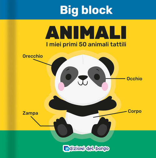 Animali. I Miei Primi 50 Animali Tattili. Big Block Edizioni Del Borgo 2025