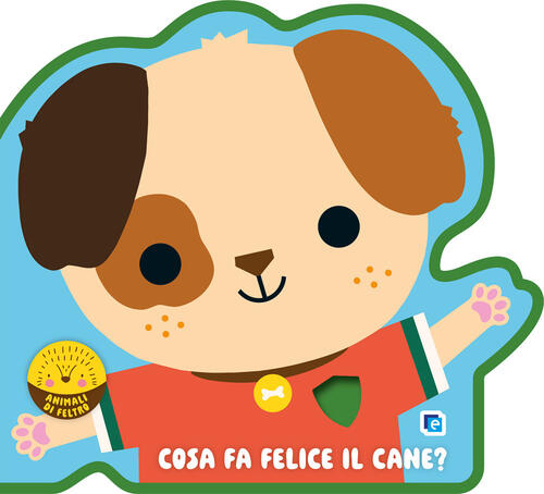 Cosa Fa Felice Il Cane? Animali Di Feltro Edizioni Del Borgo 2026