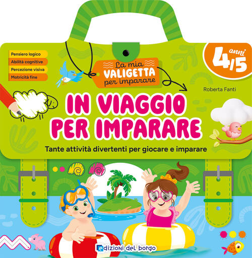 In Viaggio Per Imparare. 4/5 Anni. Tante Attivita Divertenti Per Giocare E Imp