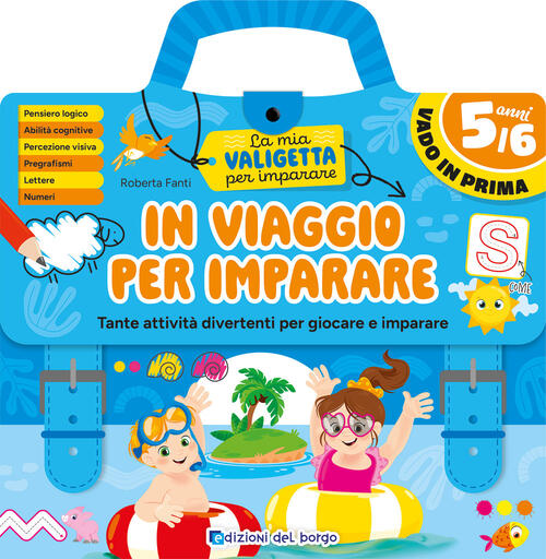 In Viaggio Per Imparare. 5/6 Anni. Tante Attivita Divertenti Per Giocare E Imp