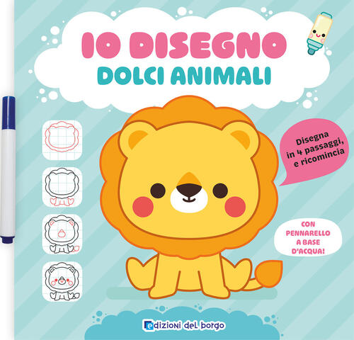 Dolci Animali. Io Disegno. Con Pennarello Cancellabile Edizioni Del Borgo 2026