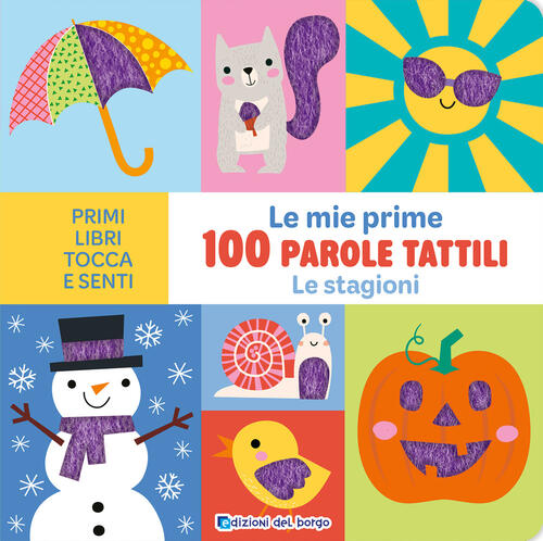 Le Stagioni. Le Mie Prime 100 Parole Tattili Edizioni Del Borgo 2026