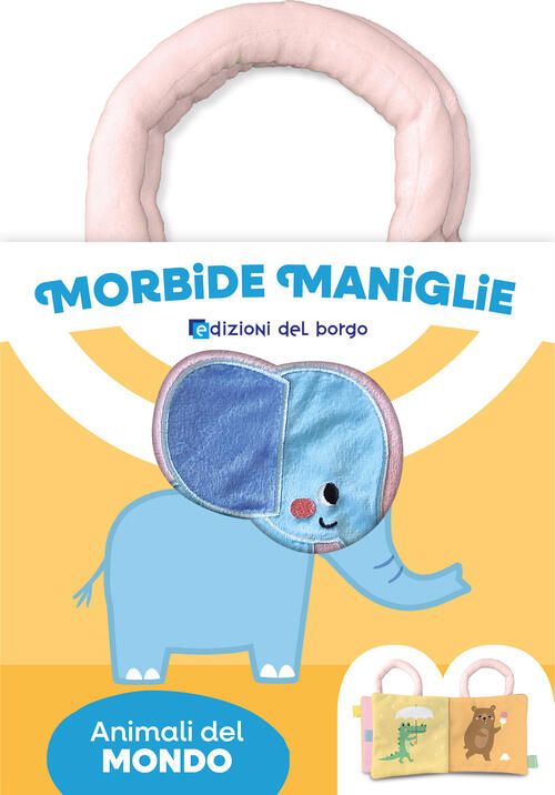 Animali. Morbide Maniglie Edizioni Del Borgo 2026