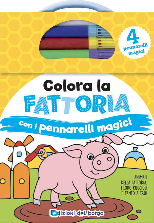 Colora La Fattoria Con I Pennarelli Magici. Con 4 Pennarelli Magici Deborah Fo