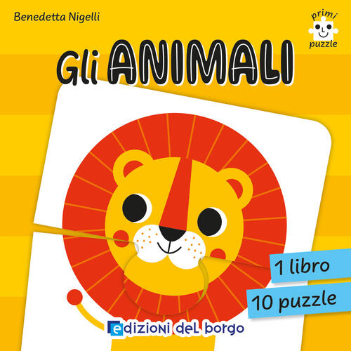 Gli Animali. Primi Puzzle. Con 10 Puzzle Benedetta Nigelli Edizioni Del Borgo
