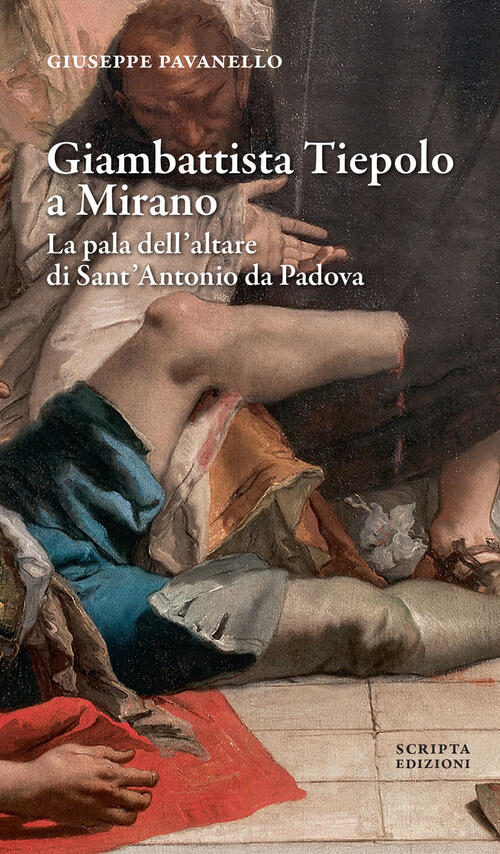 Giambattista Tiepolo A Mirano. La Pala Dell'altare Di Sant'antonio Da Padova G