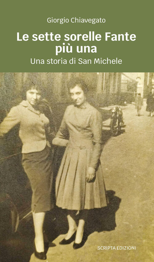 Le Sette Sorella Fante Piu Una. Una Storia Di San Michele Giorgio Chiavegato S