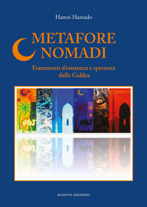 Metafore Nomadi. Frammenti D'esistenza E Speranza Dalla Galilea Hamzi Hamado S