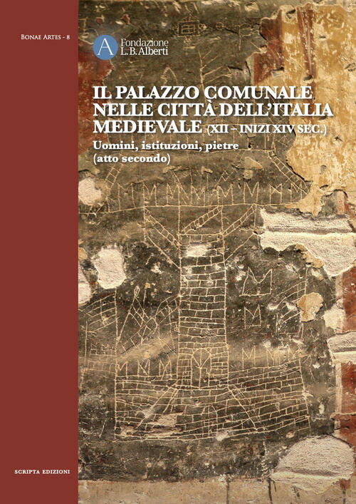 Il Palazzo Comunale Nelle Citta Dell'italia Medievale (Xii-Inizi Xiv Sec.) Uom