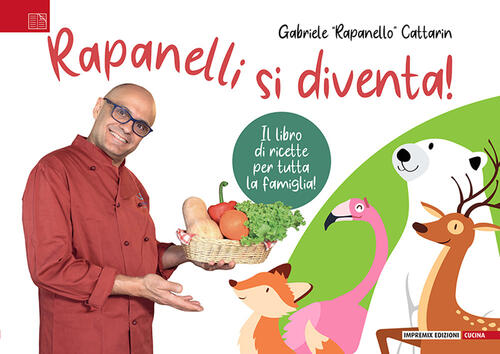 Rapanelli Si Diventa! Il Libro Di Ricette Per Tutta La Famiglia Rapanello Impr