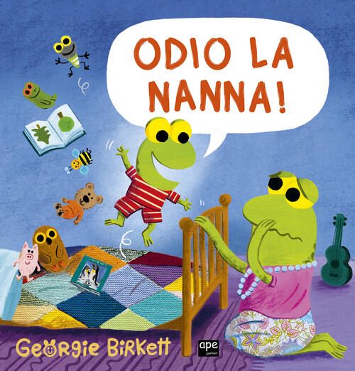 Odio La Nanna! Ediz. A Colori Georgie Birkett Ape Junior 2025