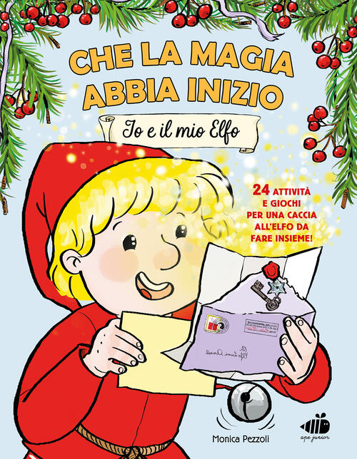 Che La Magia Abbia Inizio. Io E Il Mio Elfo. 24 Attivita E Giochi Per Una Cacc