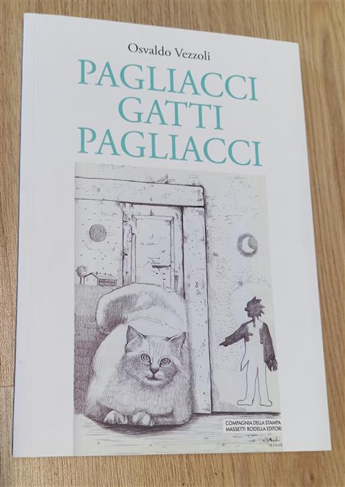 Quo Vadis? Pagliacci Gatti Pagliacci. Ballata Di Un Pagliaccio Osvaldo Vezzoli