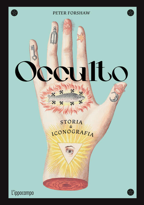 Occulto. Storia & Iconografia Peter Forshaw L'ippocampo 2025