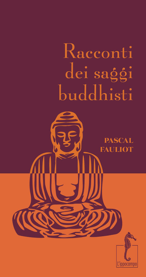 Racconti Dei Saggi Buddhisti Pascal Fauliot L'ippocampo 2025
