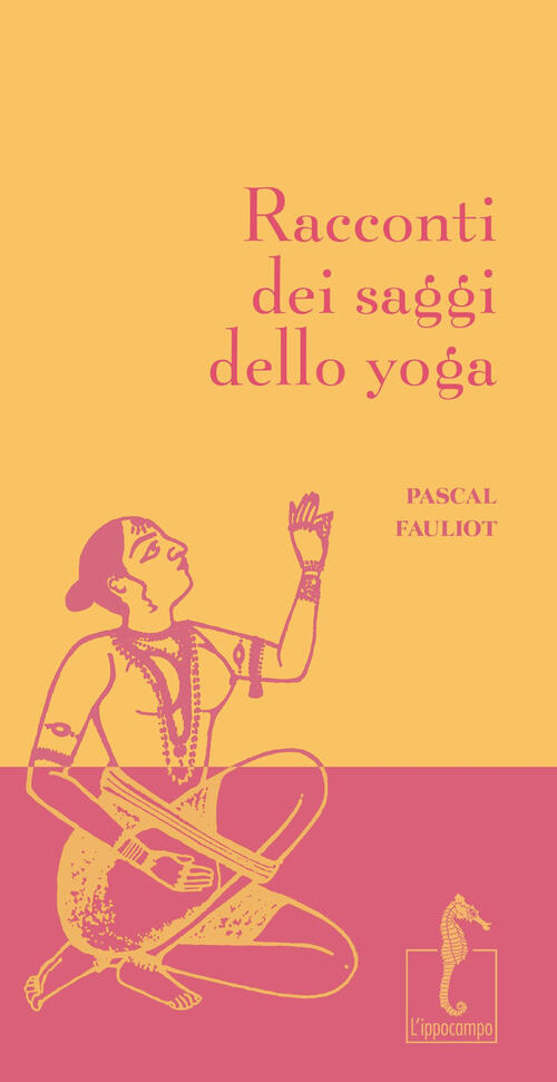Racconti Dei Saggi Dello Yoga Pascal Fauliot L'ippocampo 2025