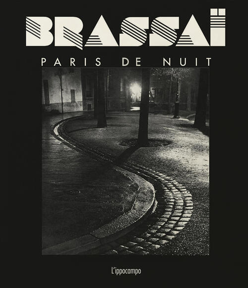 Brassaï. Paris De Nuit Paul Morand L'ippocampo 2025