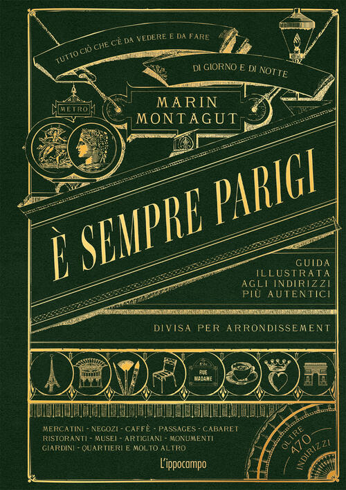 E Sempre Parigi. Guida Illustrata Agli Indirizzi Piu Autentici Divisa Per Arro