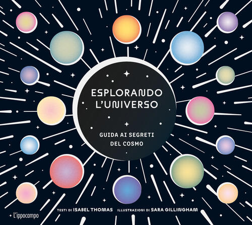 Esplorando L'universo. Guida Ai Segreti Del Cosmo. Album Scoperte Isabel Thoma
