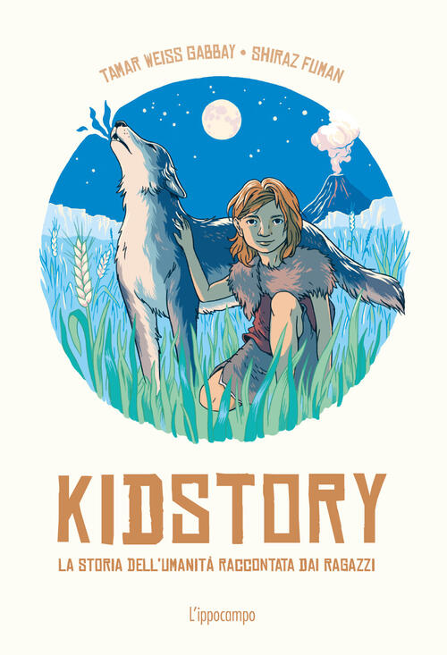 Kidstory. La Storia Dell'umanita Narrata Da 20 Ragazzi Tamar Weiss Gabbay L'ip