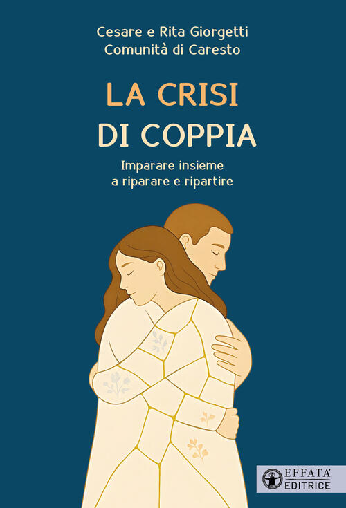La Crisi Di Coppia. Imparare Insieme A Riparare E Ripartire Cesare Giorgetti E
