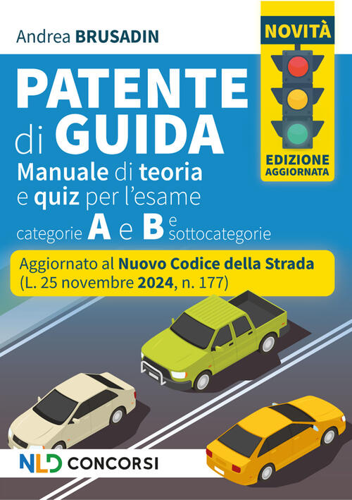 Manuale Per La Patente, Aggiornato Al Nuovo Codice Della Strada 2025. Teoria +