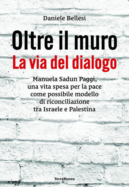 Oltre Il Muro. La Via Del Dialogo Daniele Bellesi Terra Nuova Edizioni 2026
