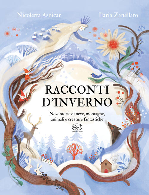 Racconti D'inverno. Nove Storie Di Neve, Montagne, Animali E Creature Fantasti