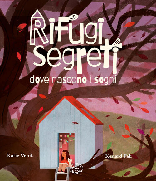 Rifugi Segreti Dove Nascono I Sogni Katie Venit Edizioni Clichy 2026
