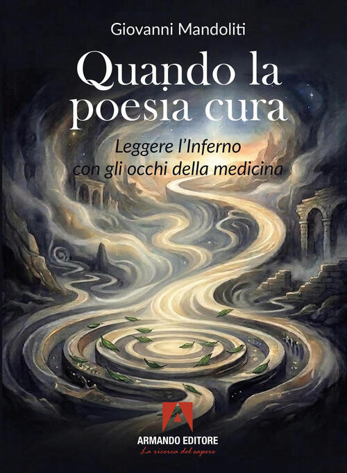 Quando La Poesia Cura. Leggere L'inferno Con Gli Occhi Della Medicina Giovanni