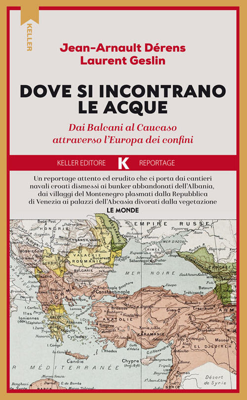 La Dove Si Incontrano Le Acque. Dai Balcani Al Caucaso Attraverso L'europa Dei
