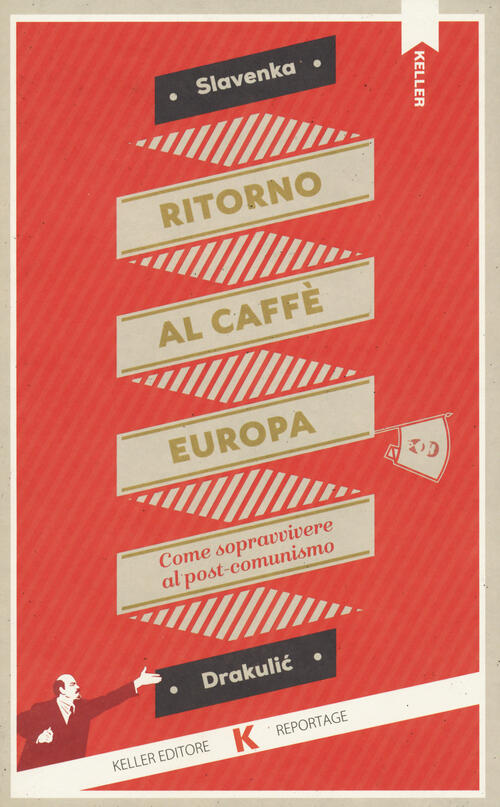 Ritorno Al Caffe Europa. Come Sopravvivere Al Post-Comunismo Slavenka Drakulic