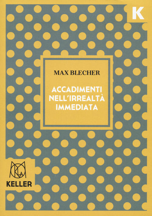 Accadimenti Nell'irrealta Immediata Max Blecher Keller 2024