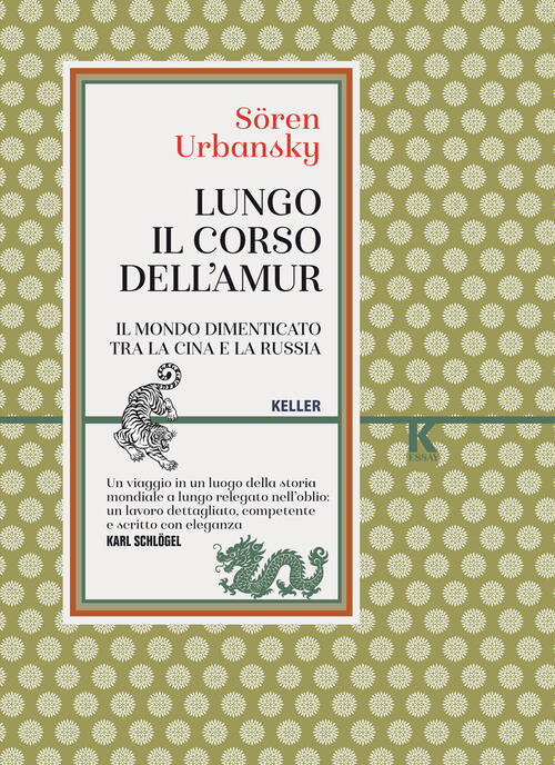 Lungo Il Corso Dell'amur. Il Mondo Dimenticato Tra La Cina E La Russia Soren U