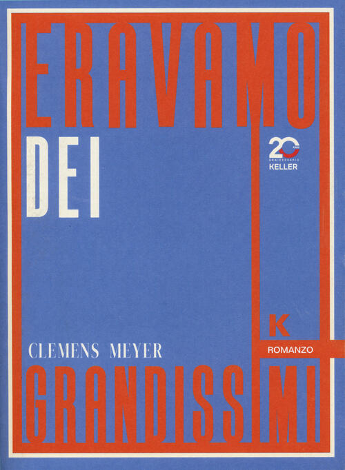 Eravamo Dei Grandissimi Clemens Meyer Keller 2025