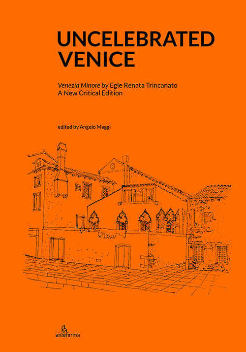 Uncelebrated Venice. Venezia Minore By Egle Renata Trincanato. A New Critical