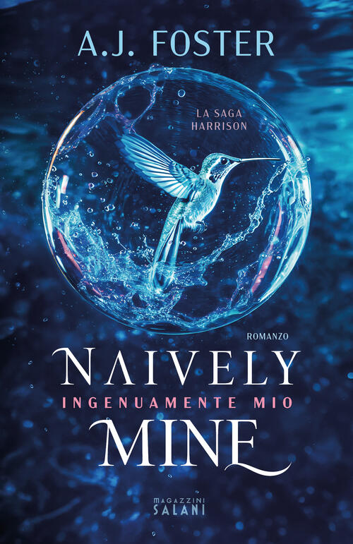 Naively Mine. Ingenuamente Mio A.J. Foster Magazzini Salani 2024