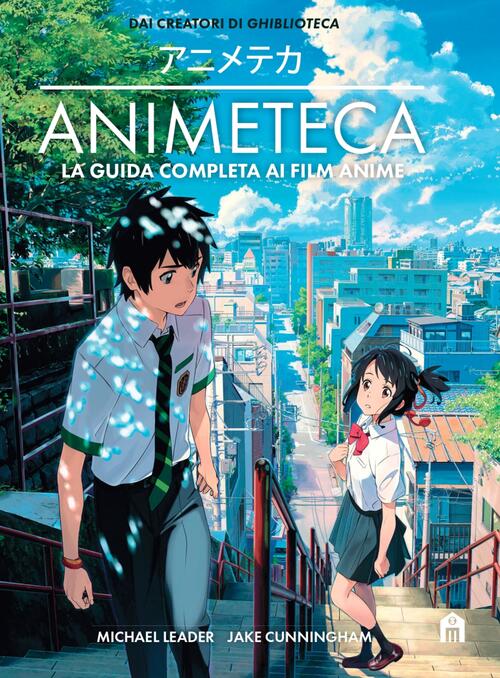 Animeteca. La Guida Completa Ai Film Anime. Ediz. A Colori Michael Leader Maga