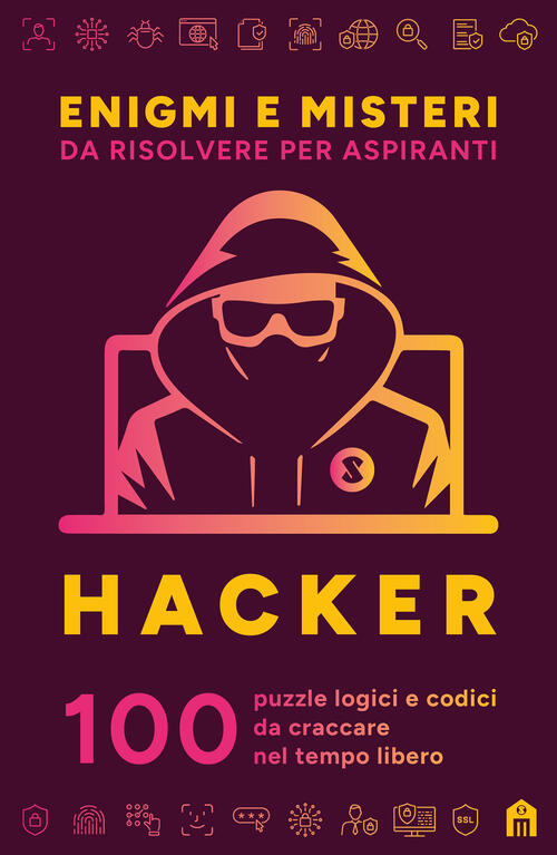 Enigmi E Misteri Da Risolvere Per Aspiranti Hacker. 100 Puzzle Logici E Codici