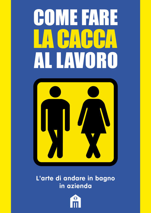 Come Fare La Cacca Al Lavoro. L'arte Di Andare Alla Toilette In Azienda Mats &