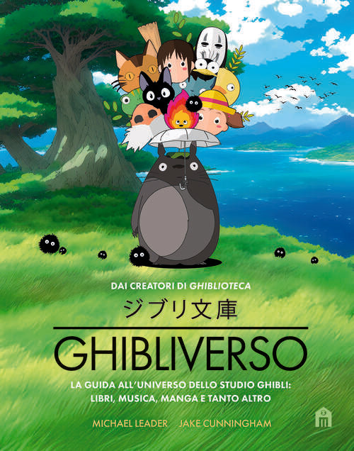 Ghibliverso. La Guida All'universo Dello Studio Ghibli: Libri, Musica, Manga E