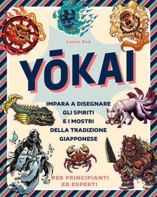 Yokai. Impara A Disegnare Gli Spiriti E I Mostri Della Tradizione Giapponese L