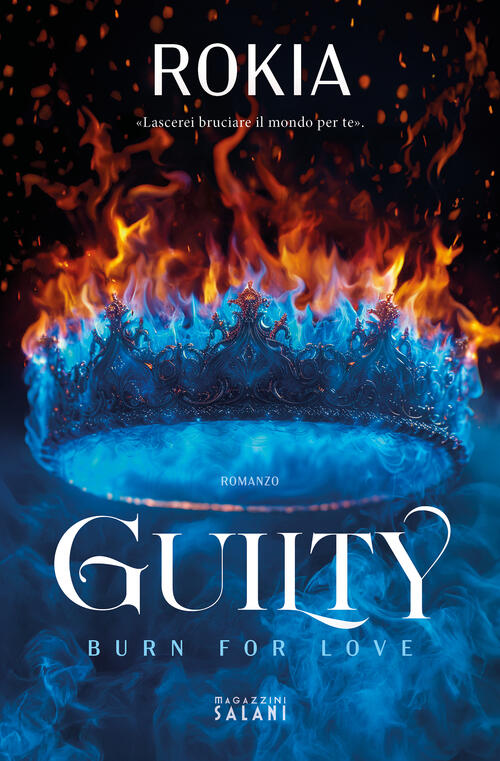 Guilty. Burn For Love Rokia Magazzini Salani 2025