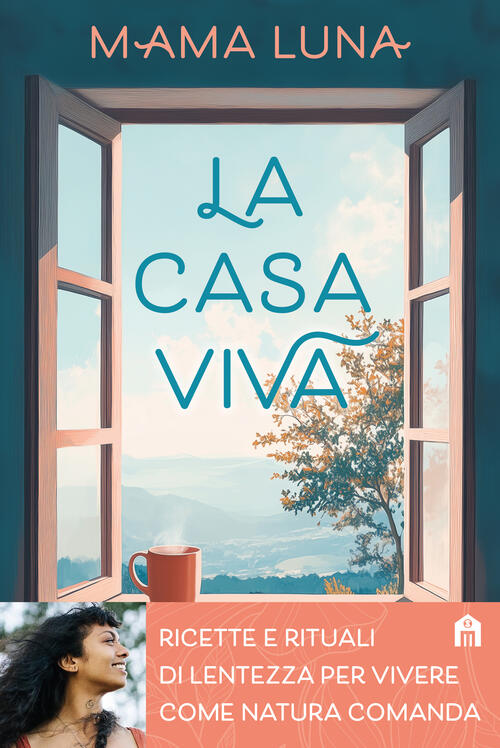 La Casa Viva. Ricette E Rituali Di Lentezza Per Vivere Come Natura Comanda Mam