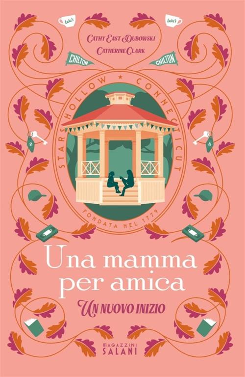 Una Mamma Per Amica. Un Nuovo Inizio Catherine Clark Magazzini Salani 2025