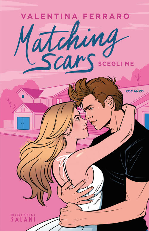 Matching Scars. Scegli Me Valentina Ferraro Magazzini Salani 2025