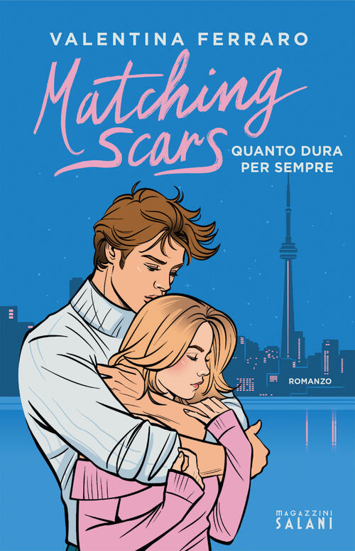 Matching Scars. Quanto Dura Per Sempre Valentina Ferraro Magazzini Salani 2025